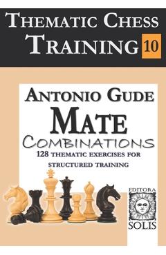 Coperta cărții 'Thematic Chess Training: Book 10 - Mate Combinations - Antonio Gude'