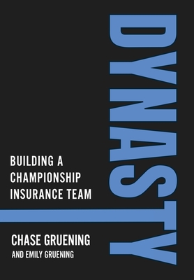 Dynasty: Building a Championship Insurance Team - Chase Gruening