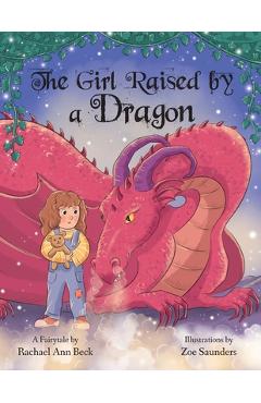 Coperta cărții 'The Girl Raised by a Dragon - Rachael Ann Beck'