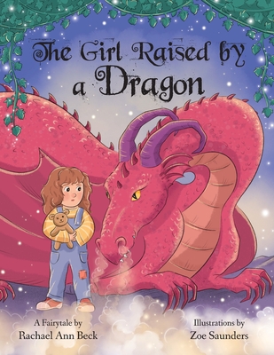 The Girl Raised by a Dragon - Rachael Ann Beck