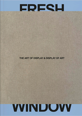 Fresh Window: The Art of Display & Display of Art - Tabea Panizzi