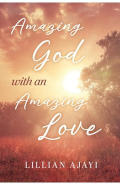 Coperta cărții 'Amazing God with an Amazing Love - Lillian Ajayi'