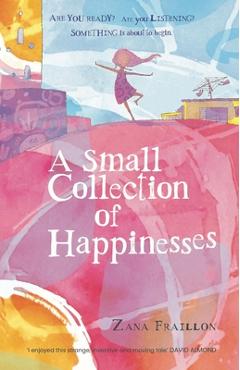 Poza produsului A Small Collection of Happinesses - Zana Fraillon