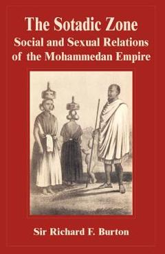 Coperta cărții 'The Sotadic Zone: Social and Sexual Relations of the Mohammedan Empire - Richard F. Burton'