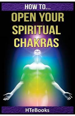 Coperta cărții 'How To Open Your Spiritual Chakras -'