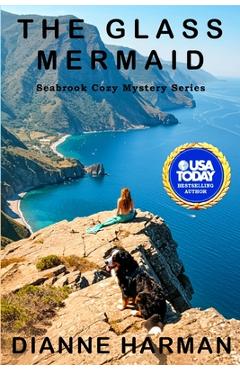 Coperta cărții 'The Glass Mermaid: Seabrook Cozy Mystery Series - Dianne Harman'