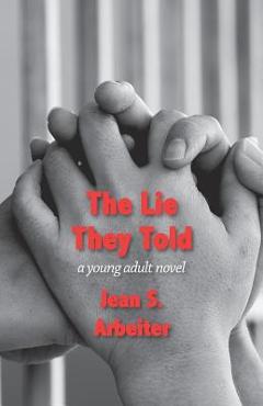 Poza produsului The Lie They Told: A Young Adult Novel - Jean Arbeiter