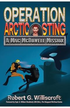 Coperta cărții 'Operation Arctic Sting: A Mac McDowell Mission - Robert G. Williscroft'