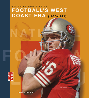 Football's West Coast Era (1985-1994) - James Barry