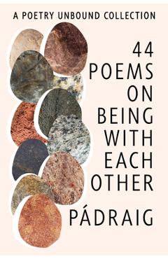Coperta cărții '44 Poems on Being with Each Other: A Poetry Unbound Collection - Pádraig Ó. Tuama'