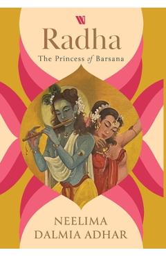 Poza produsului Radha: The Princess of Barsana - Neelima Dalmia Adhar