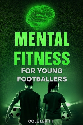 Mental Fitness for Young Footballers - Cole Levitt