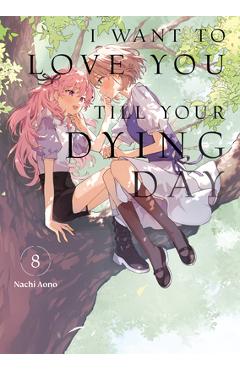 Coperta cărții 'I Want to Love You Till Your Dying Day 8 - Nachi Aono'