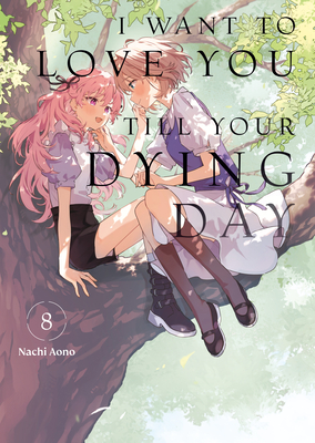 Coperta cărții 'I Want to Love You Till Your Dying Day 8 - Nachi Aono'