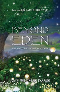 Poza produsului Beyond Eden: The Mysteries of His New Name - Amy Thomas Davis