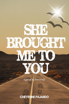 She Brought Me to You - Cheyenne Pajardo