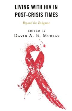 Coperta cărții 'Living with HIV in Post-Crisis Times: Beyond the Endgame - David A. B. Murray'