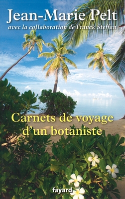 Carnets de Voyage D Un Botaniste - 