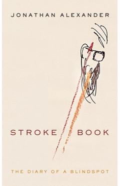 Coperta cărții 'Stroke Book: The Diary of a Blindspot - Jonathan Alexander'