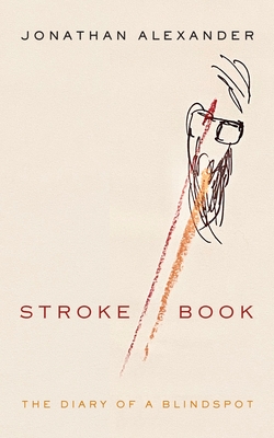 Stroke Book: The Diary of a Blindspot - Jonathan Alexander