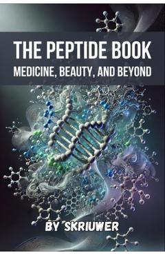Poza produsului The Peptide Book: Medicine, Beauty, and Beyond - 