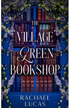Coperta cărții 'The Village Green Bookshop - Rachael Lucas'