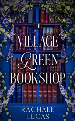 The Village Green Bookshop - Rachael Lucas