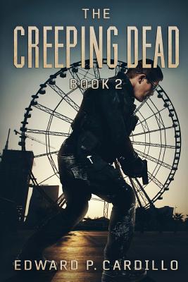 The Creeping Dead: Book 2 - Edward P. Cardillo