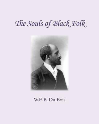 The Souls of Black Folk - W. E. B. Du Bois