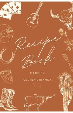 Coperta cărții 'Recipe Book Made By Aubrey Brianna - Aubrey Brianna Scheider'