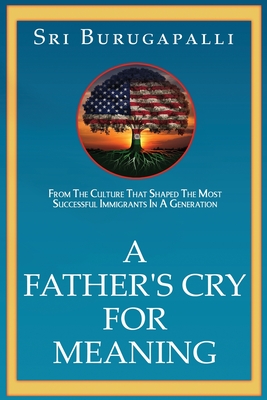 A Father's Cry for Meaning - Sri Burugapalli