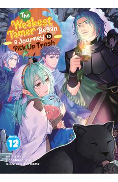 Coperta cărții 'The Weakest Tamer Began a Journey to Pick Up Trash (Light Novel) Vol. 12 -'