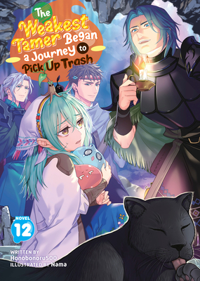 Coperta cărții 'The Weakest Tamer Began a Journey to Pick Up Trash (Light Novel) Vol. 12 -'
