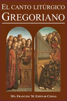 El Canto Litúrgico Gregoriano - Mn Francesc M. Espinar Comas