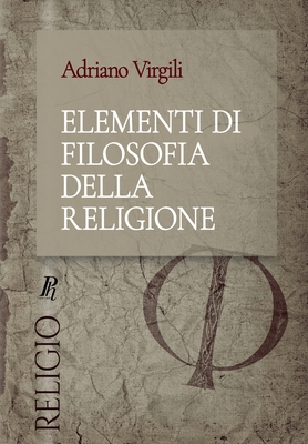 Elementi di filosofia della religione - Adriano Virgili