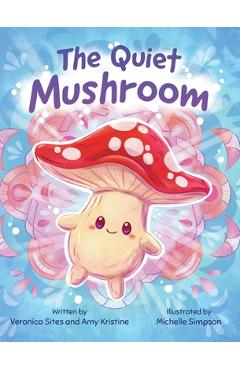 Poza produsului The Quiet Mushroom - Veronica Sites
