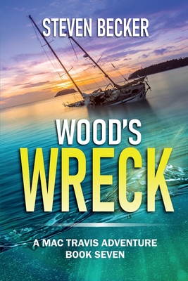 Wood's Wreck: Mac Travis Adventure Thrillers - Steven Becker