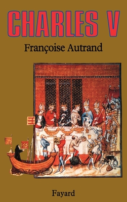 Charles V: Le Sage - Françoise Autrand