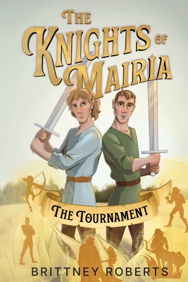 The Knights of Mairia: The Tournament - Brittney Roberts