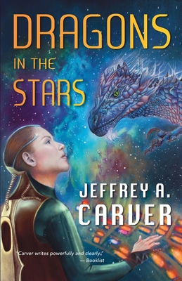 Dragons in the Stars: A Novel of the Star Rigger Universe - Jeffrey A. Carver
