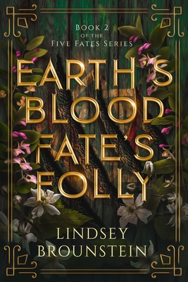 Earth's Blood, Fate's Folly - Lindsey Brounstein