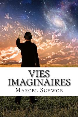 Vies imaginaires - Marcel Schwob