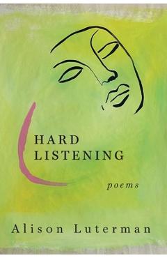 Poza produsului Hard Listening - Alison Luterman