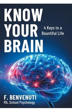 Poza produsului Know Your Brain: 4 Keys to a Bountiful Life - F. Benvenuti