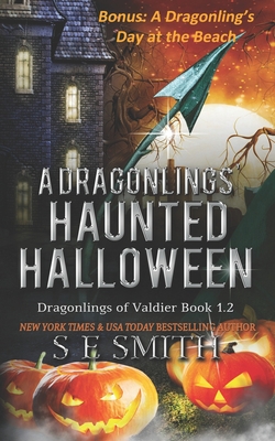 A Dragonling's Haunted Halloween: A Dragonlings of Valdier Novella - S. E. Smith