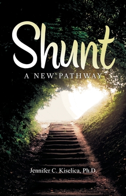 Shunt: A New Pathway - Jennifer C. Kiselica