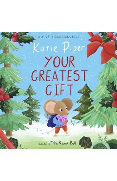 Poza produsului Your Greatest Gift: A Story for Christmas about Love - Katie Piper