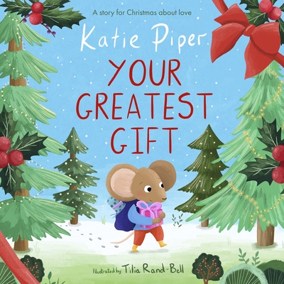 Your Greatest Gift: A Story for Christmas about Love - Katie Piper