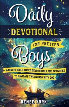 Coperta cărții 'Daily Devotional for Preteen Boys: 5-Minute Bible-Based Devotionals and Activities to Navigate Tweenhood with God -'