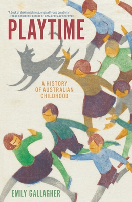 Playtime: A History of Australian Childhood - Emily Gallagher